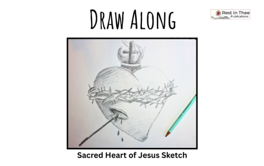 Art Class Sacred Heart of Jesus Sketch with a blue pencil and Rest in Thee logo for homeschool classes online